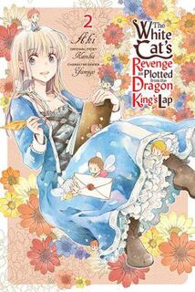 White Cat's Revenge as Plotted from the Dragon King's Lap #: The White Cat's Revenge as Plotted from the Dragon King's Lap, Vol. 2 (Graphic Novel)