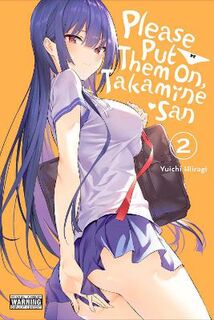 Please Put Them On, Takamine-san #: Please Put Them On, Takamine-san, Vol. 2 (Graphic Novel)