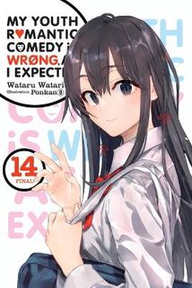 My Youth Romantic Comedy Is Wrong, As I Expected (Light GN) #: My Youth Romantic Comedy Is Wrong, As I Expected, Vol. 14 (Light Graphic Novel)
