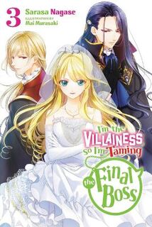 I'm the Villainess, So I'm Taming the Final Boss, Vol. 03 (Light Graphic Novel)