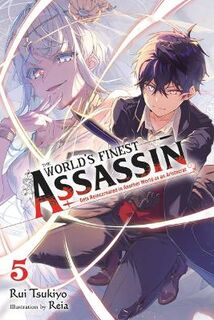 The World's Finest Assassin Gets Reincarnated in Another World as an Aristocrat, Vol. 5 (Light Graphic Novel)