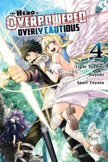 The Hero Is Overpowered But Overly Cautious, Vol. 04 (Manga Graphic Novel)