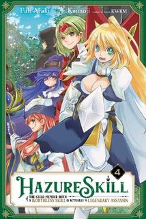 Hazure Skill: The Guild Member with a Worthless Skill Is Actually a Legendary Assassin, Vol. 04 (Light Graphic Novel)