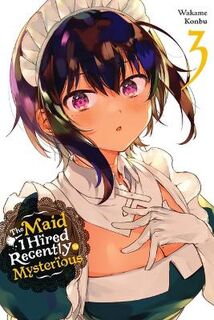 Maid I Hired Recently Is Mysterious #: The Maid I Hired Recently Is Mysterious, Vol. 03 (Graphic Novel)