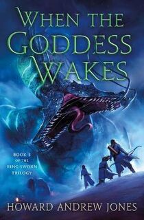 Ring-Sworn Trilogy #03: When the Goddess Wakes