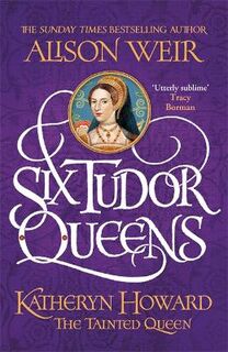 Six Tudor Queens #05: Katheryn Howard
