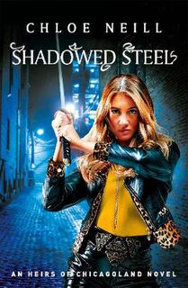 Heirs of Chicagoland #03: Shadowed Steel