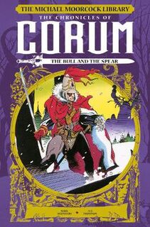Chronicles of Corum #04: The Michael Moorcock Library: The Chronicles of Corum: The Bull and the Spear (Graphic Novel)
