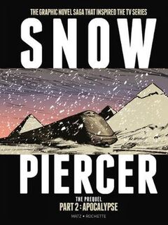 Snowpiercer: Prequel Vol. 02: Apocalypse (Graphic Novel)