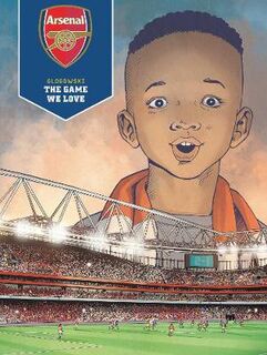 Arsenal FC: The Game We Love (Graphic Novel)