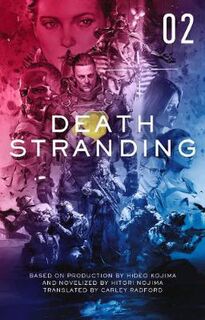 Death Stranding #02: The Official Novelization