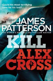 Alex Cross #18: Kill Alex Cross