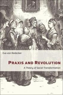 New Directions in Critical Theory #71: Praxis and Revolution