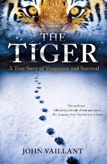 Tiger, The: A True Story of Vengeance and Survival