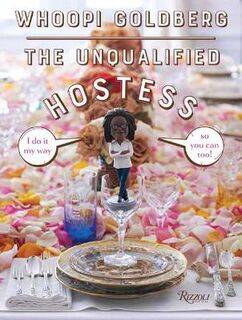 Unqualified Hostess, The: I Do It My Way So You Can Too!