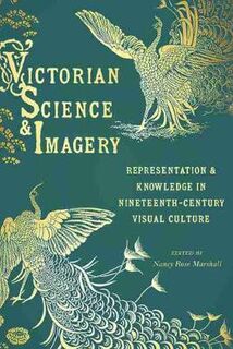 Sci & Culture in the Nineteenth Century #: Victorian Science and Imagery