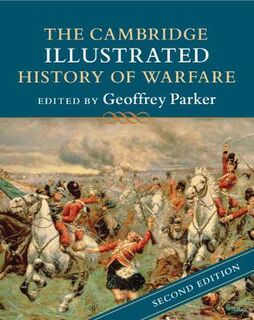 Cambridge Illustrated Histories #: The Cambridge Illustrated History of Warfare  (2nd Edition)