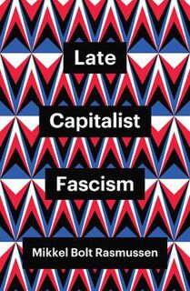 Theory Redux #: Late Capitalist Fascism