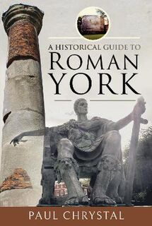 A Historical Guide to Roman York