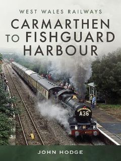 West Wales Railways #: Carmarthen to Fishguard Harbour