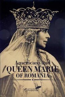 Americans and Queen Marie of Romania