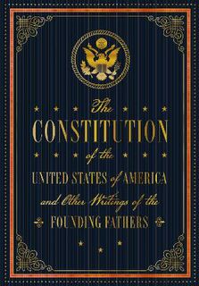 The US Constitution and Other Writings by the Founding Fathers
