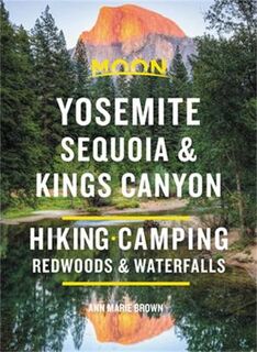 Moon Travel Guides: Yosemite, Sequoia and Kings Canyon