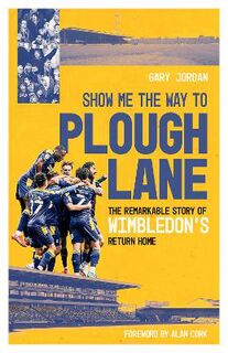 Show Me the Way to Plough Lane