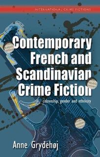 International Crime Fictions #: Contemporary French and Scandinavian Crime Fiction