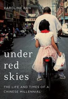 Under Red Skies: The Life and Times of a Chinese Millennial