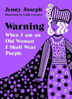 Warning: When I am an Old Woman I Shall Wear Purple (Poetry)