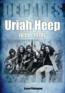 Decades #: Uriah Heep In The 1970s