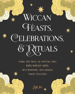 Wiccan Feasts, Celebrations, and Rituals