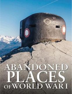 Abandoned #: Abandoned Places of World War I