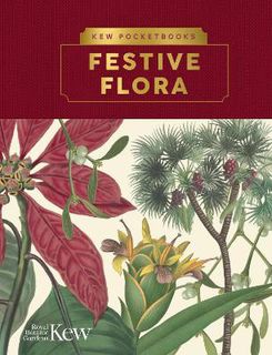 Kew Pocketbooks #: Festive Flora