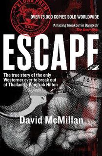 Escape: the True Story of the Only Westerner Ever to Break Out of Thailand's Bangkok Hilton