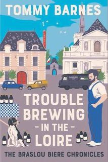 Braslou Biere Chronicles #02: Trouble Brewing in the Loire