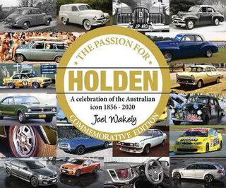 Passion for Holden, The: A Celebration of the Classic Australian Marque in 48 Cars