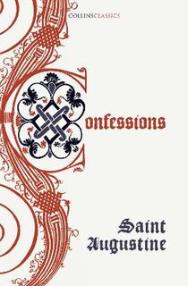 Collins Essential Classis: The Confessions of Saint Augustine
