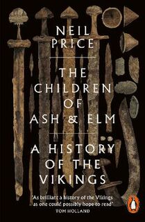 Children of Ash and Elm, The: A History of the Vikings