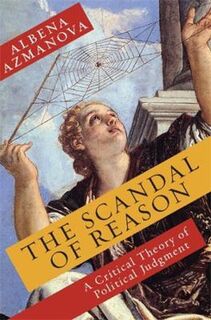 New Directions in Critical Theory #47: The Scandal of Reason