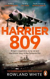 Harrier 809: Britain's Legendary Jump Jet and the Untold Story of the Falklands War