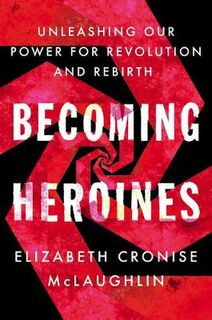 Becoming Heroines