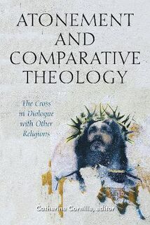 Comparative Theology: Thinking Across Traditions #: Atonement and Comparative Theology