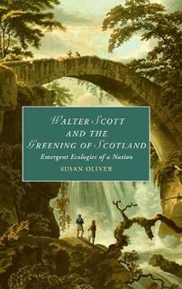 Cambridge Studies in Romanticism #: Walter Scott and the Greening of Scotland