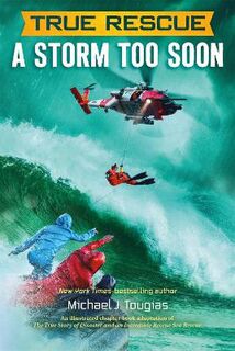 True Storm Rescues #: True Storm Rescues: A Storm Too Soon