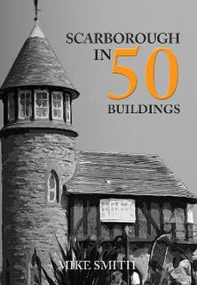Scarborough in 50 Buildings