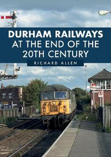 Durham Railways at the End of the 20th Century