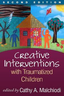 Creative Interventions with Traumatized Children  (2nd Edition)