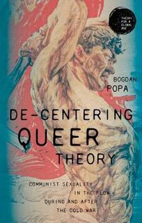 Theory for a Global Age #: De-Centering Queer Theory